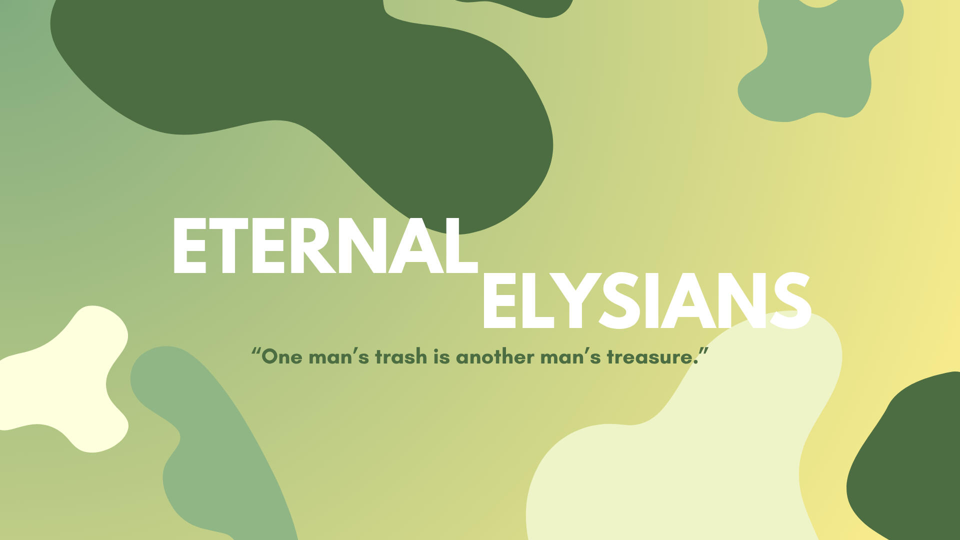 "One man's trash is another man's treasure."